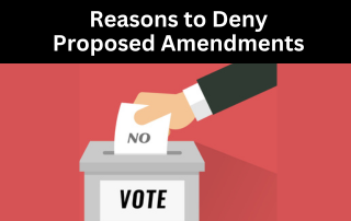 Vote No! Reasons to Deny Proposed Amendments